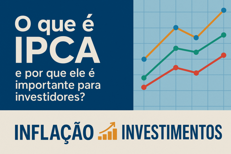 Entenda o IPCA e sua relação com os investimentos e a inflação no Brasil.